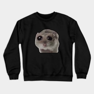 Sad Hamster Meme trauriger Hamster Crewneck Sweatshirt